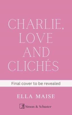 charlie love and cliches|Charlie, Love and Clichés: the TikTok sensation. The new novel。